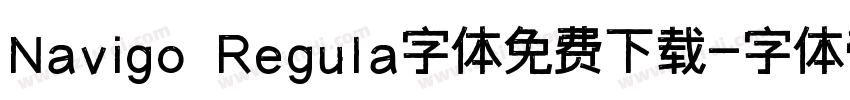 Navigo Regula字体免费下载字体转换